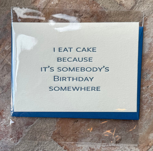 I Eat Cake Because Greeting Card